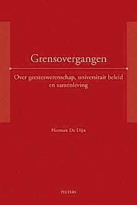 H. De Dijn - Grensovergangen: Over Geesteswetenschap, Universitair Beleid En Samenleving, Häftad