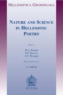 M.A. Harder, R.F. Regtuit, G.C. Wakker - Nature and Science in Hellenistic Poetry, Häftad