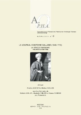 F. Bauden, R. Waller, M. Asolati, A. Chraïbi, É. Famerie - Le Journal d'Antoine Galland (1646-1715): la période parisienne. Volume I: 1708-1709, Häftad. Tillgänglighet: Tillfälligt slut