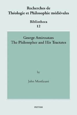J. Monfasani - George Amiroutzes: The Philosopher and His Tractates, Häftad