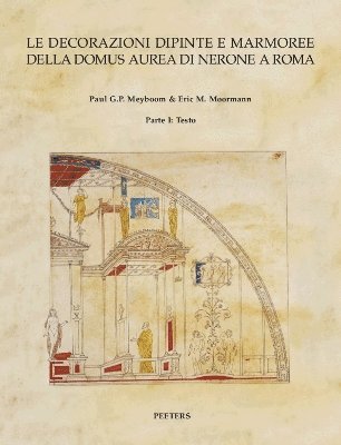 P.G.P. Meyboom, E.M. Moormann - Le decorazioni dipinte e marmoree della Domus Aurea di Nerone a Roma, Häftad. Tillgänglighet: Lägg i varukorg