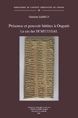C. Lebrun - Présence et pouvoir hittites à Ougarit, Häftad