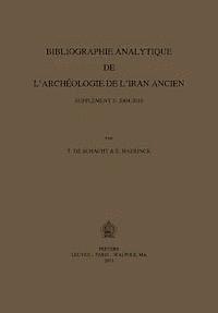 T. De Schacht, E. Haerinck - Bibliographie Analytique de l'Archeologie de l'Iran Ancien. Supplement 5: 2004-2010, Häftad. Tillgänglighet: Lägg i varukorg
