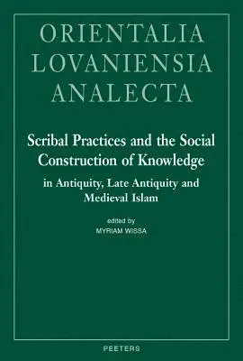 M. Wissa - Scribal Practices and the Social Construction of Knowledge in Antiquity, Late Antiquity and Medieval Islam, Inbunden. Tillgänglighet: Tillfälligt slut