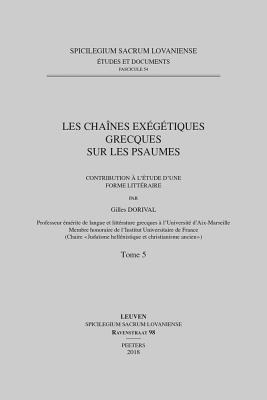 G. Dorival - Les chaînes exégétiques grecques sur les Psaumes. Contribution à l'étude d'une forme littéraire. Tome 5, Häftad