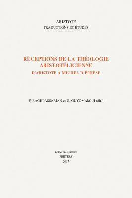 F. Baghdassarian, G. Guyomarc'h - Réceptions de la théologie aristotélicienne, Häftad