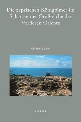Die zyprischen Königtümer im Schatten der Großreiche des Vorderen Orients