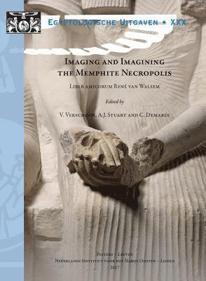 V. Verschoor, A.J. Stuart, C. Demarée - Imaging and Imagining the Memphite Necropolis, Häftad