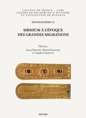 I. Popovic, M. Kazanski, V. Ivanisevic - Sirmium à l'époque des grandes migrations, Häftad