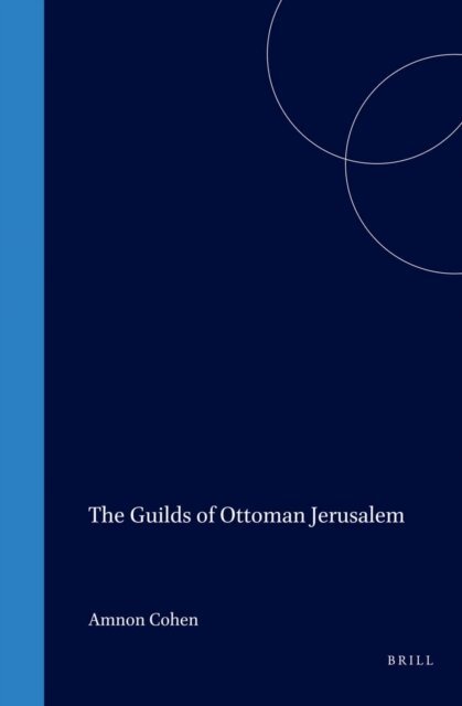 Amnon Cohen - Guilds of Ottoman Jerusalem, E-bok