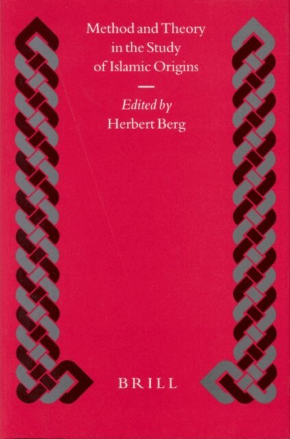 Herbert Berg - Method and Theory in the Study of Islamic Origins, E-bok