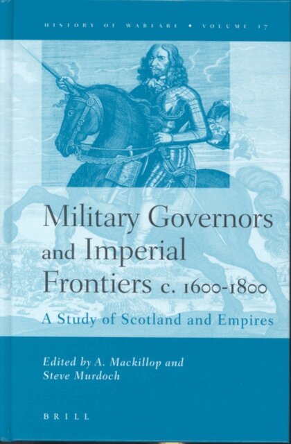 Steve Murdoch, Andrew Mackillop - Military Governors and Imperial Frontiers c. 1600-1800, E-bok