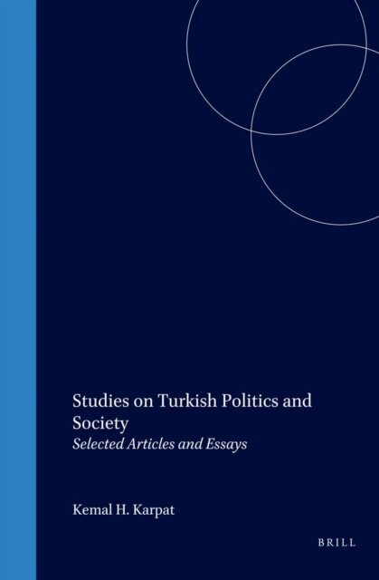 Kemal H. Karpat - Studies on Turkish Politics and Society, E-bok