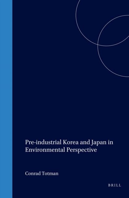 Conrad Totman - Pre-industrial Korea and Japan in Environmental Perspective, E-bok