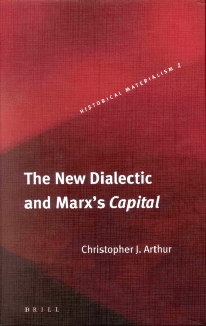 Chris Arthur - New Dialectic and Marx's Capital, E-bok
