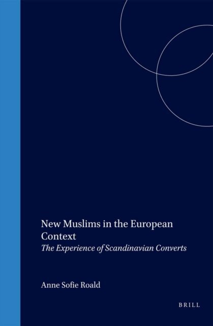 Anne Sofie Roald - New Muslims in the European Context, E-bok