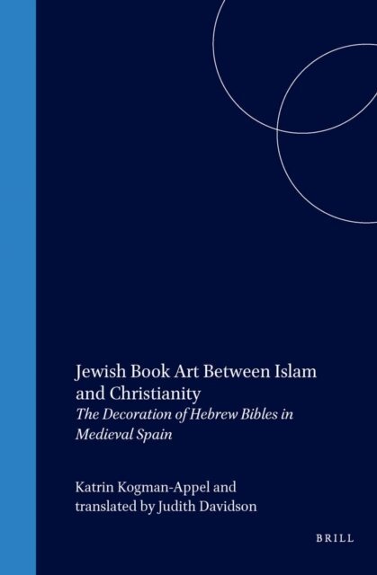 Katrin Kogman-Appel - Jewish Book Art Between Islam and Christianity, E-bok