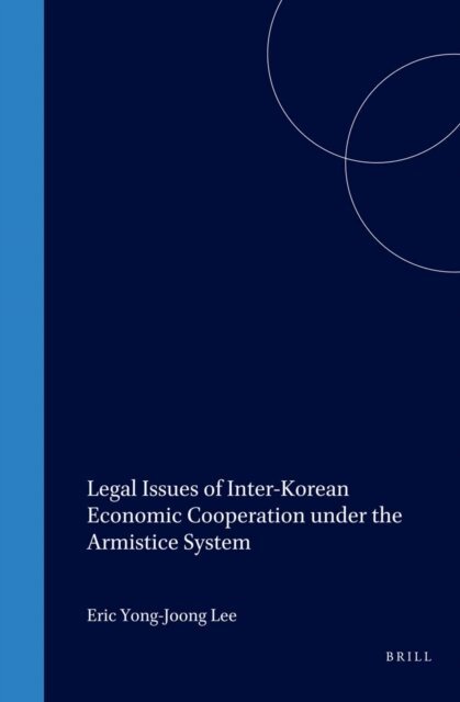 Eric Yong-Joong Lee - Legal Issues of Inter-Korean Economic Cooperation under the Armistice System, E-bok