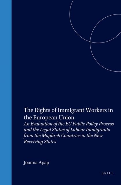 Joanna Apap - Rights of Immigrant Workers in the European Union, E-bok