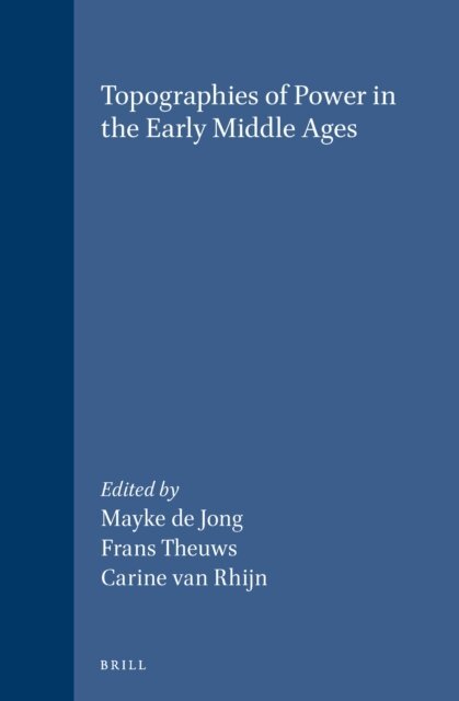 Frans Theuws, Mayke de Jong - Topographies of Power in the Early Middle Ages, E-bok