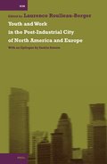 Youth and Work in the Post-Industrial City of North America and Europe