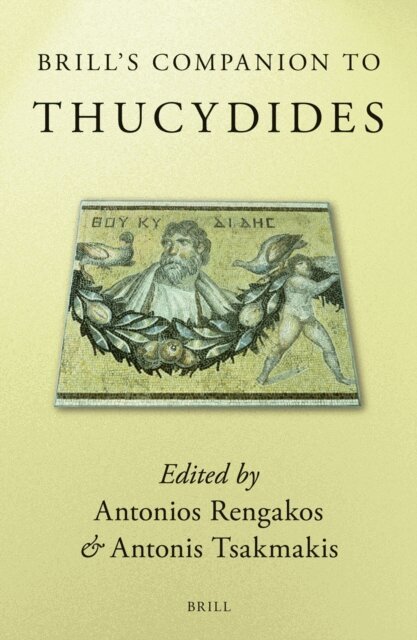 Antonios Rengakos, Antonis Tsakmakis - Brill's Companion to Thucydides, E-bok