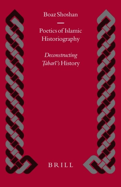 Boaz Shoshan - Poetics of Islamic Historiography, E-bok