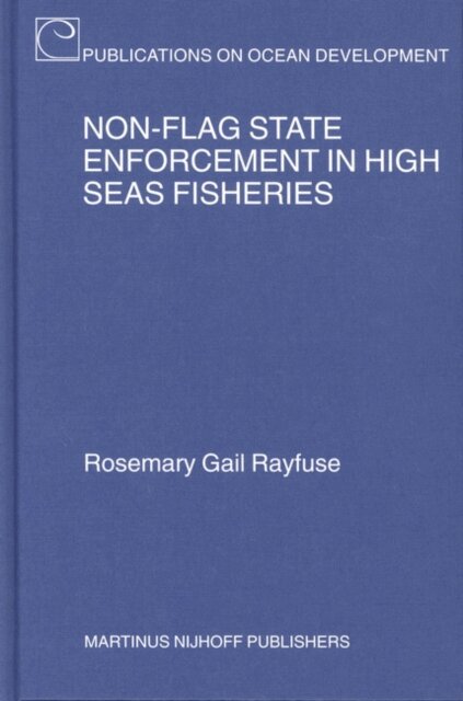 Rosemary Rayfuse - Non-Flag State Enforcement in High Seas Fisheries, E-bok