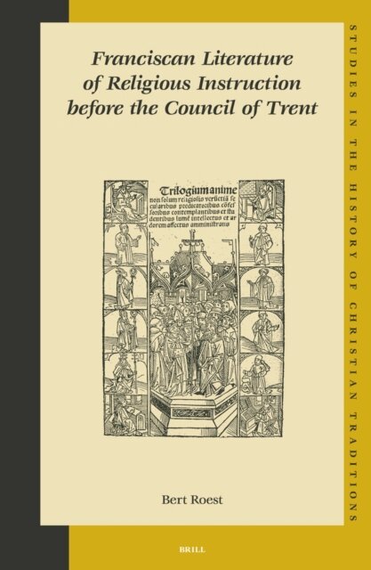 Bert Roest - Franciscan Literature of Religious Instruction before the Council of Trent, E-bok