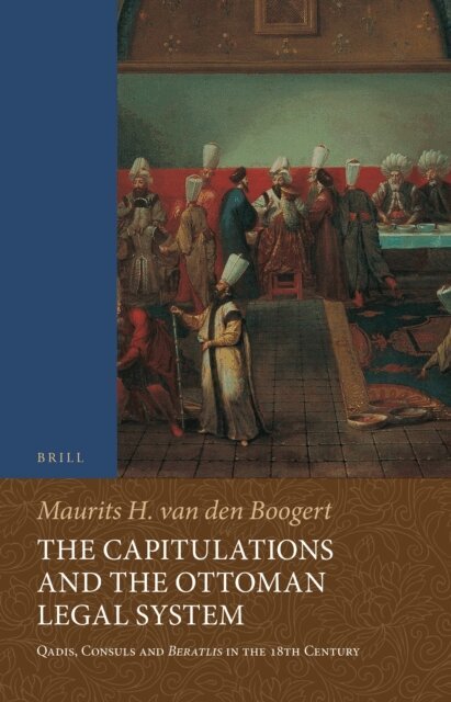 Maurits van den Boogert - Capitulations and the Ottoman Legal System, E-bok