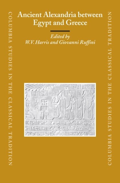 Giovanni Ruffini, William V. Harris - Ancient Alexandria between Egypt and Greece, E-bok