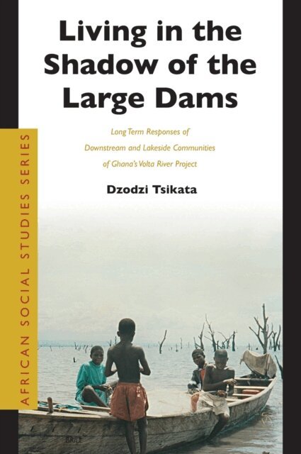 Dzodzi Tsikata - Living in the Shadow of the Large Dams, E-bok