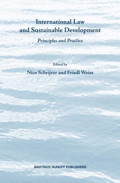 Friedl Weiss, Nico J. Schrijver - International Law and Sustainable Development, E-bok