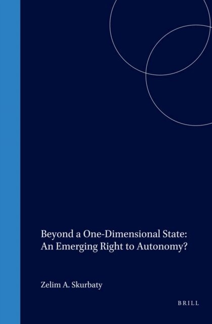 Zelim Skurbaty - Beyond a One-Dimensional State: An Emerging Right to Autonomy?, E-bok