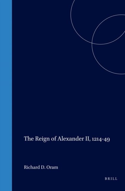Richard Oram - Reign of Alexander II, 1214-49, E-bok