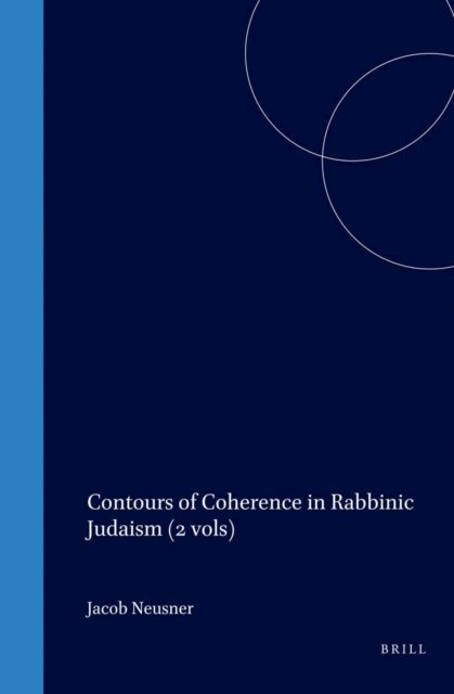 Jacob Neusner - Contours of Coherence in Rabbinic Judaism (2 vols), E-bok