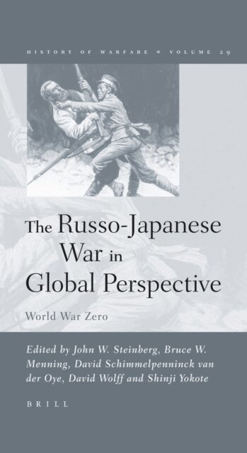 Shinji Yokote, David Wolff, David Schimmelpenninck van der Oye, Bruce Menning, John Steinberg - Russo-Japanese War in Global Perspective, E-bok