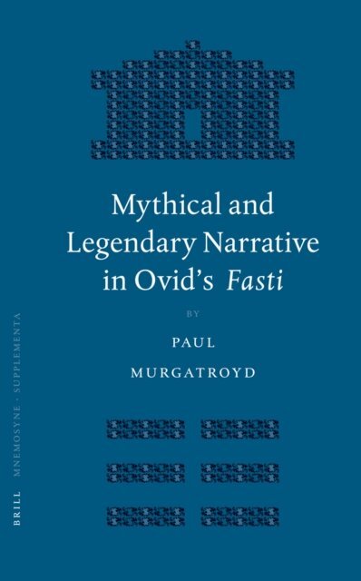 Paul Murgatroyd - Mythical and Legendary Narrative in Ovid's Fasti, E-bok