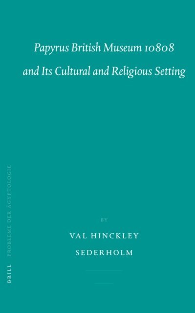 Val Sederholm - Papyrus British Museum 10808 and its Cultural and Religious Setting, E-bok