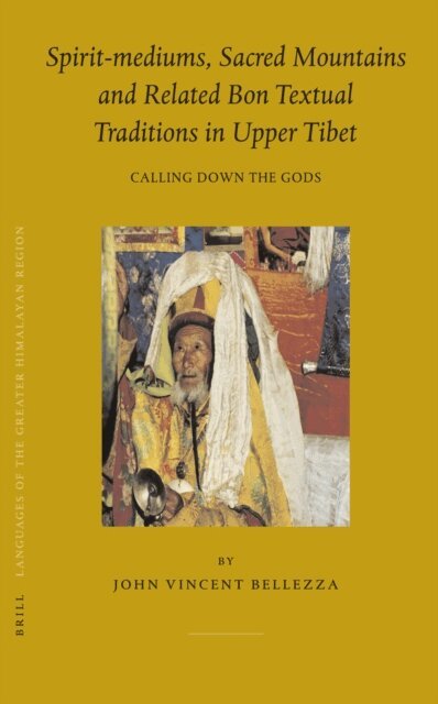 John Bellezza - Spirit-mediums, Sacred Mountains and Related Bon Textual Traditions in Upper Tibet, E-bok