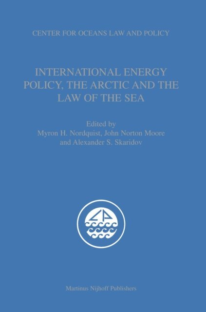 Alexander Skaridov, John Norton Moore, Myron Nordquist - International Energy Policy, the Arctic and the Law of the Sea, E-bok