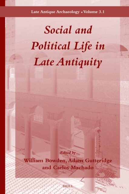 Carlos Machado, Adam Gutteridge, William Bowden - Social and Political Life in Late Antiquity - Volume 3.1, E-bok