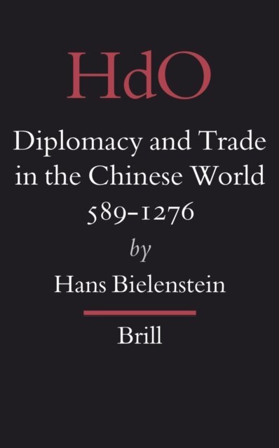 Hans Bielenstein - Diplomacy and Trade in the Chinese World, 589-1276, E-bok