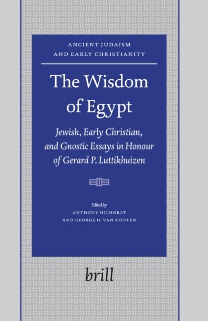 George H. van Kooten, Anthony Hilhorst - Wisdom of Egypt, E-bok