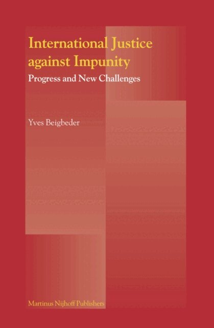 Yves Beigbeder - International Justice Against Impunity, E-bok