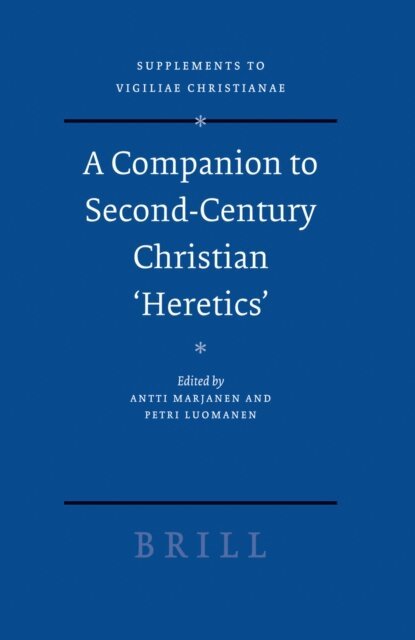 Petri Luomanen, Antti Marjanen - Companion to Second-Century Christian 'Heretics', E-bok