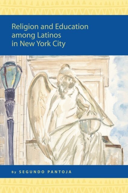 Segundo Pantoja - Religion and Education among Latinos in New York City, E-bok