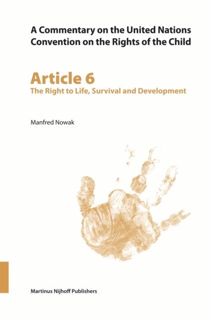 Manfred Nowak - Commentary on the United Nations Convention on the Rights of the Child, Article 6: The Right to Life, Survival and Development, E-bok