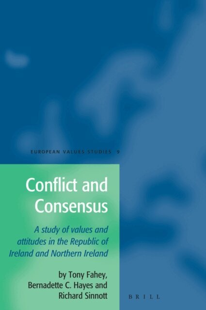 Richard Sinnott, Bernadette Hayes, Tony Fahey - Conflict and Consensus, E-bok