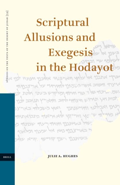 Julie Hughes - Scriptural Allusions and Exegesis in the Hodayot, E-bok
